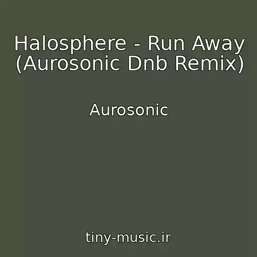 کاور آهنگ Halosphere - Run Away (Aurosonic Dnb Remix) از Aurosonic