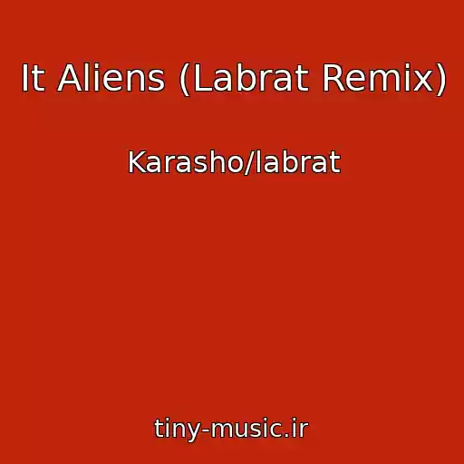 کاور آهنگ It Aliens (Labrat Remix) از Karasho/labrat