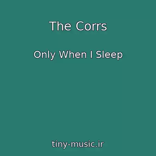 کاور آهنگ The Corrs از Only When I Sleep