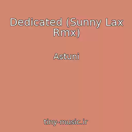 کاور آهنگ Dedicated (Sunny Lax Rmx) از Astuni