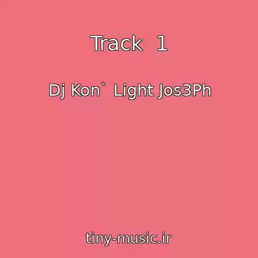 کاور آهنگ Track  1 از Dj Kon` Light Jos3Ph