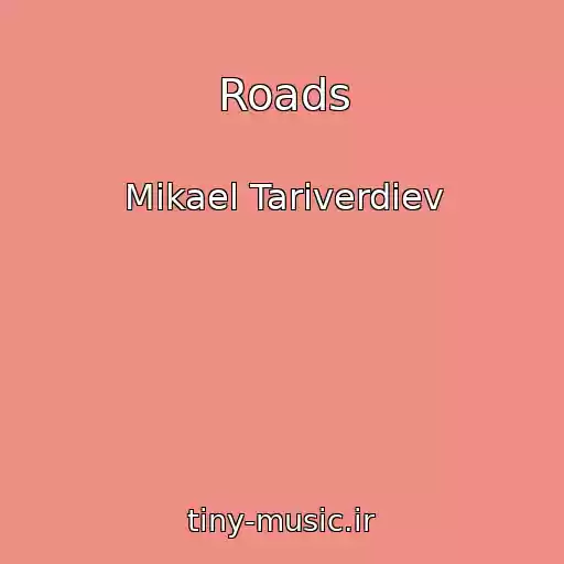 کاور آهنگ Roads از Mikael Tariverdiev
