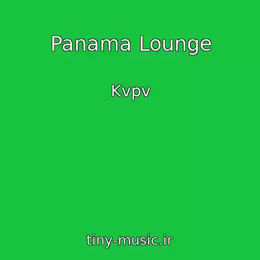 کاور آهنگ Panama Lounge از Kvpv