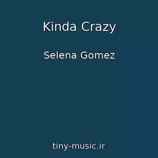 کاور آهنگ Kinda Crazy از Selena Gomez