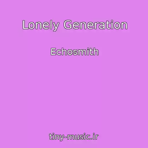 کاور آهنگ Lonely Generation از Echosmith