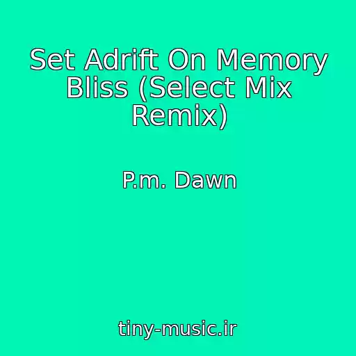 کاور آهنگ Set Adrift On Memory Bliss (Select Mix Remix) از P.m. Dawn