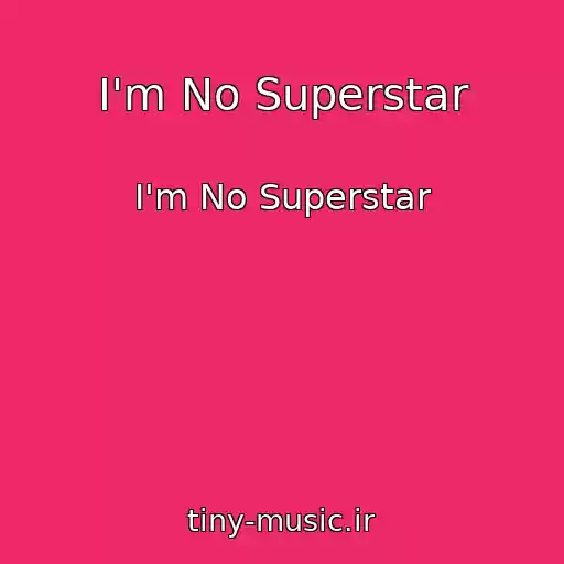 کاور آهنگ I'm No Superstar از I'm No Superstar