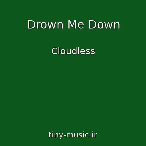 کاور آهنگ Drown Me Down از Cloudless