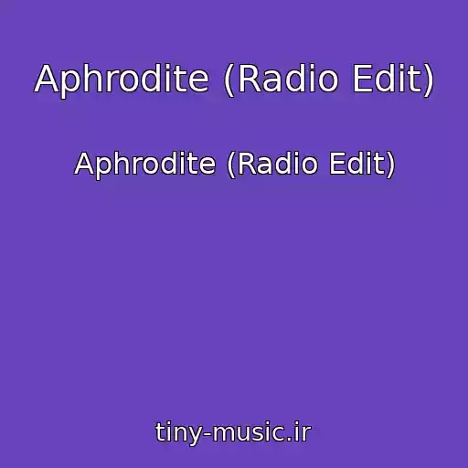 کاور آهنگ Aphrodite (Radio Edit) از Aphrodite (Radio Edit)