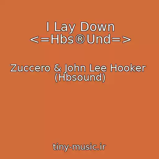 کاور آهنگ I Lay Down <=Hbs®Und=> از Zuccero & John Lee Hooker  (Hbsound)