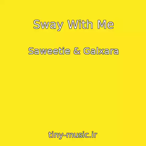 کاور آهنگ Sway With Me از Saweetie & Galxara