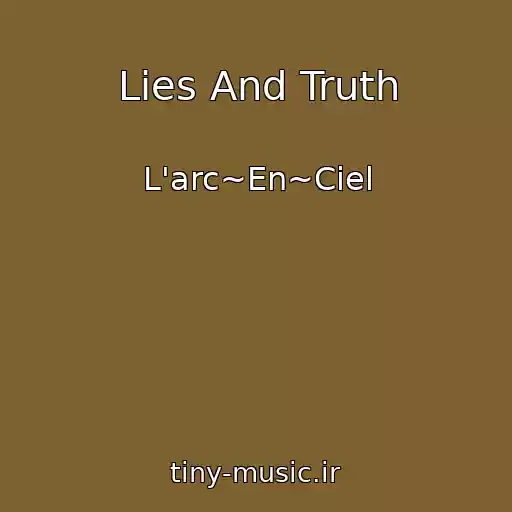 کاور آهنگ Lies And Truth از L'arc~En~Ciel