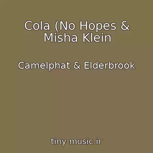 کاور آهنگ Cola (No Hopes & Misha Klein از Camelphat & Elderbrook