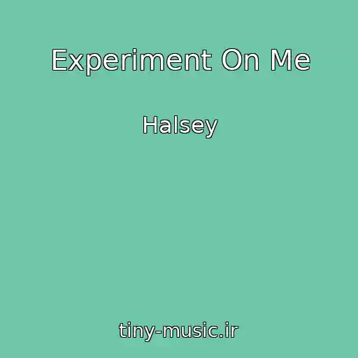 کاور آهنگ Experiment On Me از Halsey