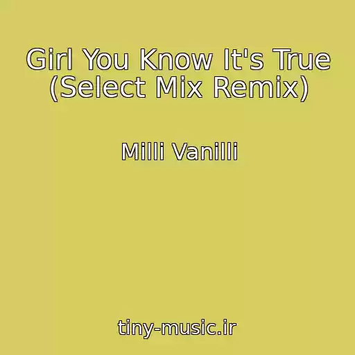 کاور آهنگ Girl You Know It's True (Select Mix Remix) از Milli Vanilli