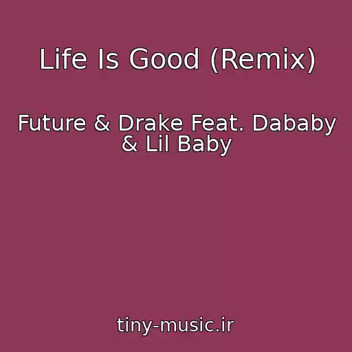 کاور آهنگ Life Is Good (Remix) از Future & Drake Feat. Dababy & Lil Baby