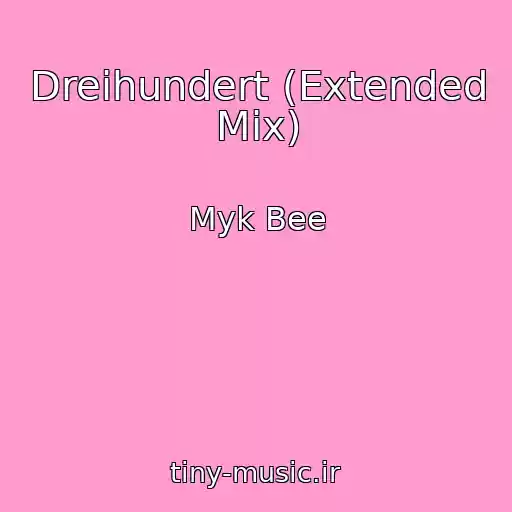 کاور آهنگ Dreihundert (Extended Mix) از Myk Bee