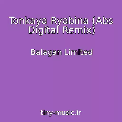 کاور آهنگ Tonkaya Ryabina (Abs Digital Remix) از Balagan Limited