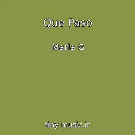 کاور آهنگ Que Paso از Maria G