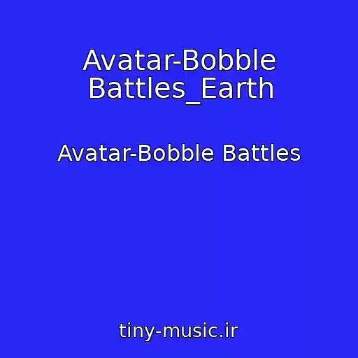 کاور آهنگ Avatar-Bobble Battles_Earth از Avatar-Bobble Battles