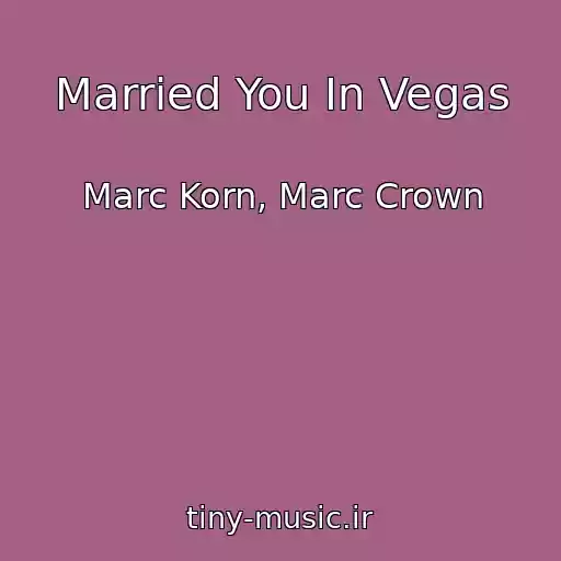 کاور آهنگ Married You In Vegas از Marc Korn, Marc Crown
