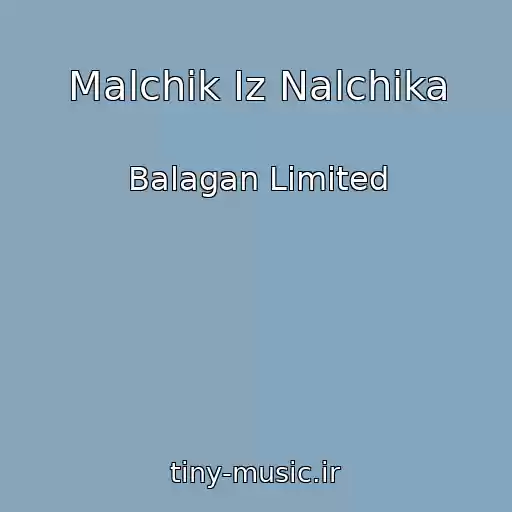 کاور آهنگ Malchik Iz Nalchika از Balagan Limited