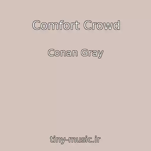 کاور آهنگ Comfort Crowd از Conan Gray