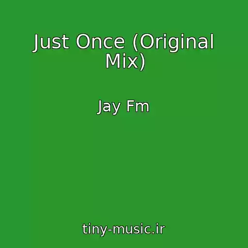 کاور آهنگ Just Once (Original Mix) از Jay Fm