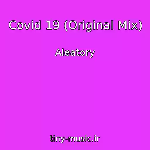 کاور آهنگ Covid 19 (Original Mix) از Aleatory