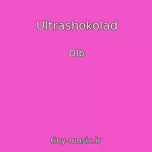 کاور آهنگ Ultrashokolad از Dlb