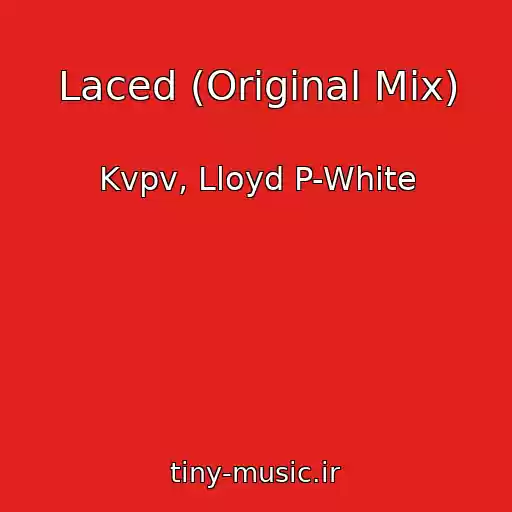 کاور آهنگ Laced (Original Mix) از Kvpv, Lloyd P-White