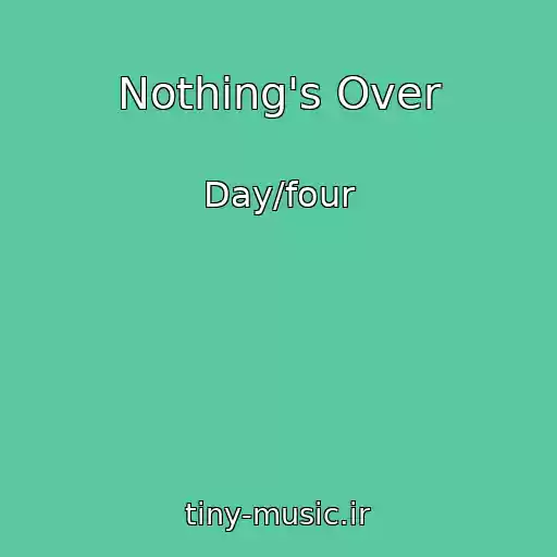 کاور آهنگ Nothing's Over از Day/four