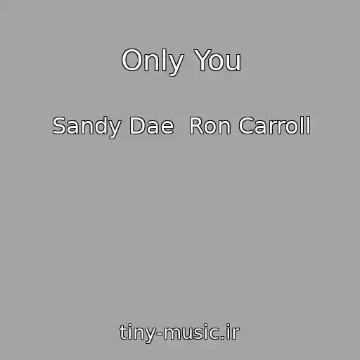 کاور آهنگ Only You از Sandy Dae  Ron Carroll