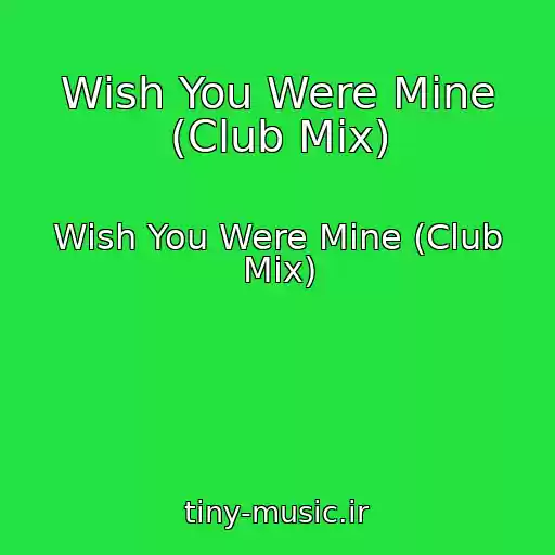 کاور آهنگ Wish You Were Mine (Club Mix) از Wish You Were Mine (Club Mix)