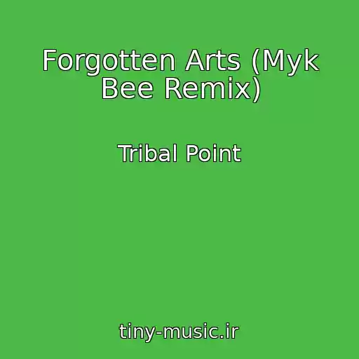 کاور آهنگ Forgotten Arts (Myk Bee Remix) از Tribal Point