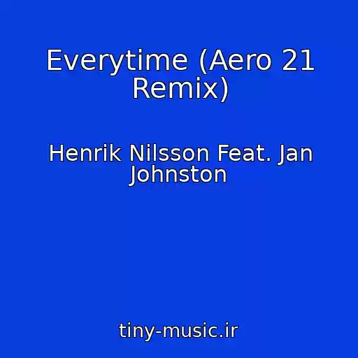 کاور آهنگ Everytime (Aero 21 Remix) از Henrik Nilsson Feat. Jan Johnston