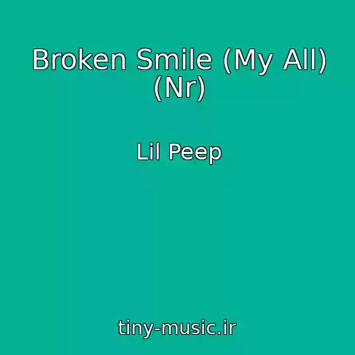 کاور آهنگ Broken Smile (My All) (Nr) از Lil Peep