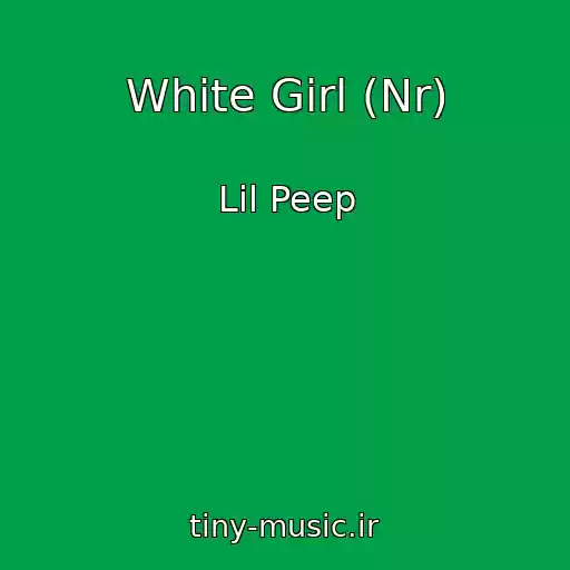 کاور آهنگ White Girl (Nr) از Lil Peep