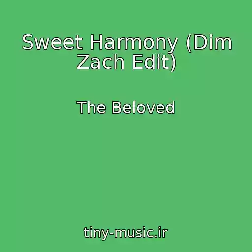 کاور آهنگ Sweet Harmony (Dim Zach Edit) از The Beloved