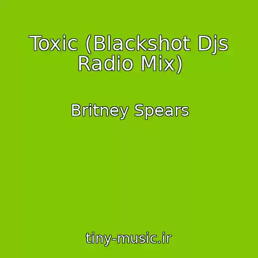 کاور آهنگ Toxic (Blackshot Djs Radio Mix) از Britney Spears