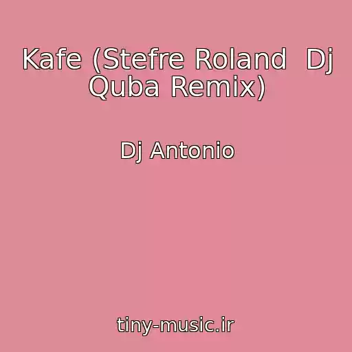 کاور آهنگ Kafe (Stefre Roland  Dj Quba Remix) از Dj Antonio
