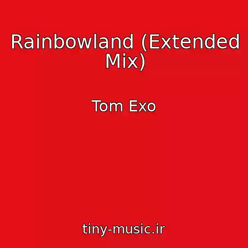کاور آهنگ Rainbowland (Extended Mix) از Tom Exo