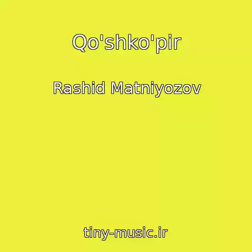 کاور آهنگ Qo'shko'pir از Rashid Matniyozov