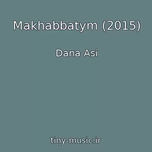 کاور آهنگ Makhabbatym (2015) از Dana Asi
