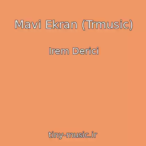کاور آهنگ Mavi Ekran (Trmusic) از Irem Derici