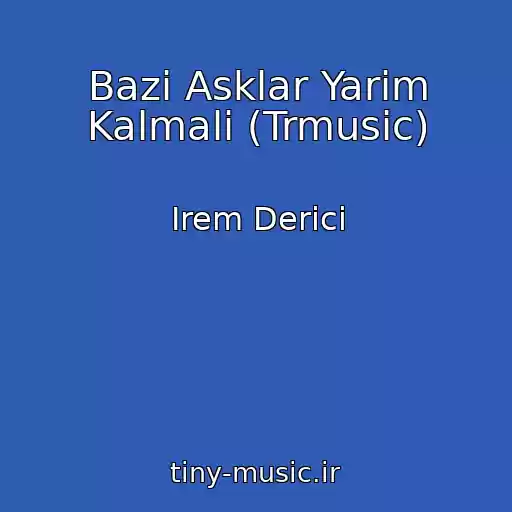 کاور آهنگ Bazi Asklar Yarim Kalmali (Trmusic) از Irem Derici