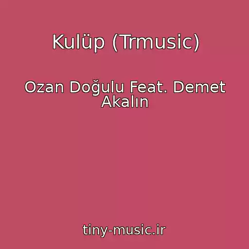 کاور آهنگ Kulüp (Trmusic) از Ozan Doğulu Feat. Demet Akalın