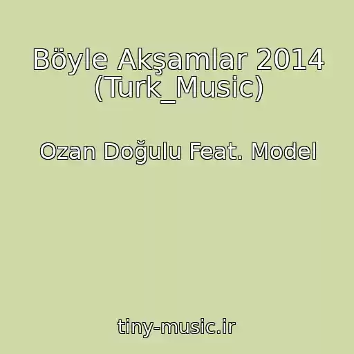 کاور آهنگ Böyle Akşamlar 2014 (Turk_Music) از Ozan Doğulu Feat. Model