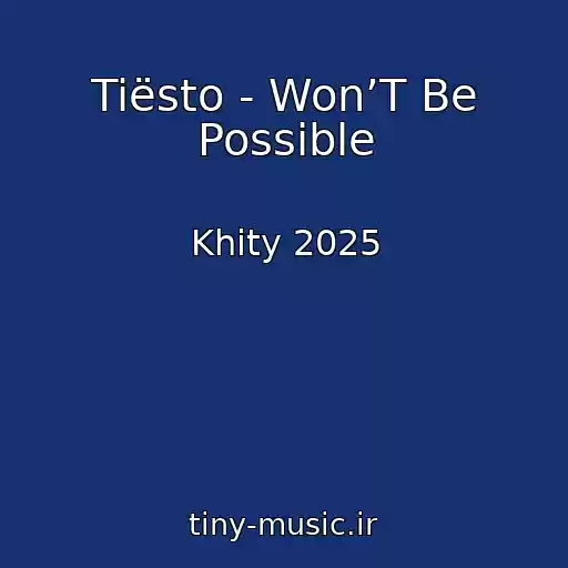 کاور آهنگ Tiësto - Won’T Be Possible از Khity 2025