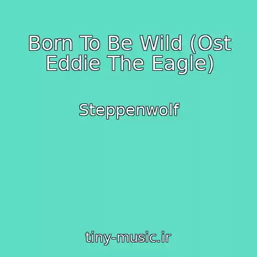 کاور آهنگ Born To Be Wild (Ost Eddie The Eagle) از Steppenwolf